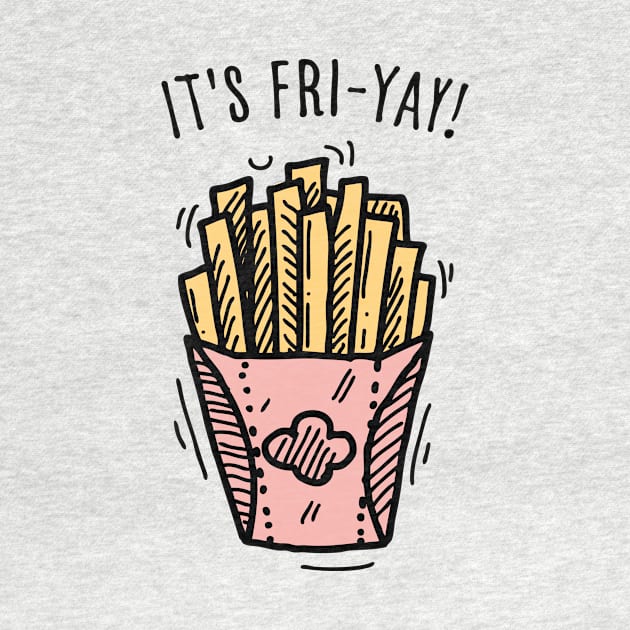 It's Fri-yay Funny Friday Fries Lover gift by Pictandra